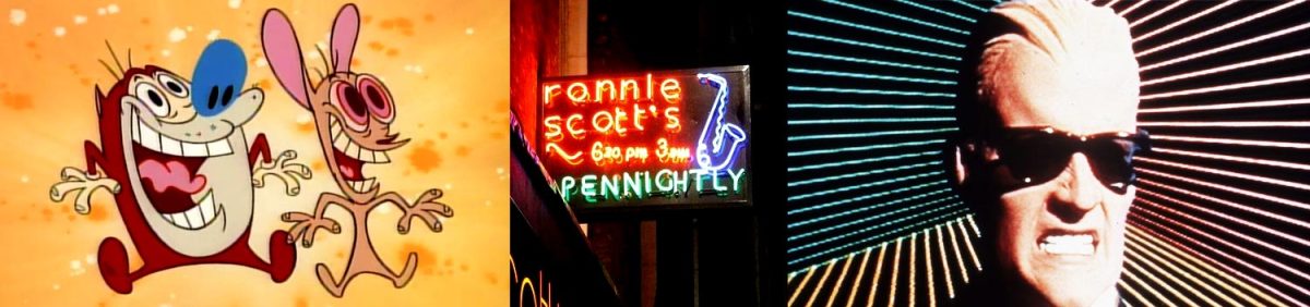Ren & Stimpy, Ronnie Scott's, Max Headroom – the blog of Jonathan Wilcock
